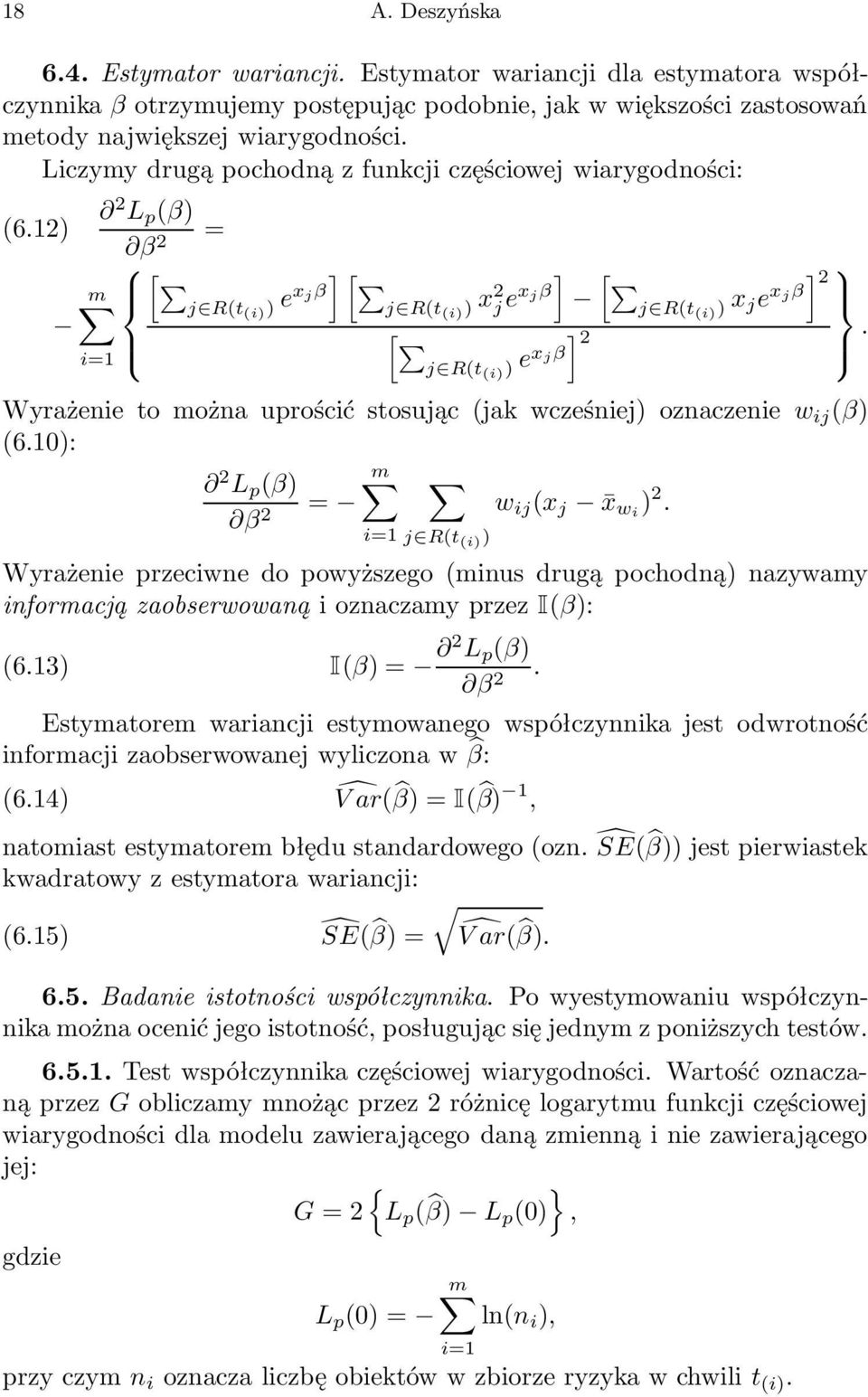 Wyrażenie to można uprościć stosując (jak wcześniej) oznaczenie w ij (β) (6.10): 2 L p (β) m β 2 = w ij (x j x wi ) 2.