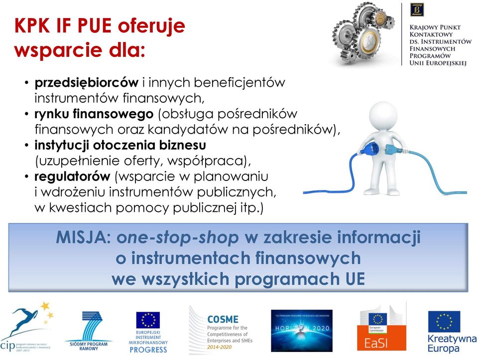 (uzupełnienie oferty, współpraca), regulatorów (wsparcie w planowaniu i wdrożeniu instrumentów publicznych, w