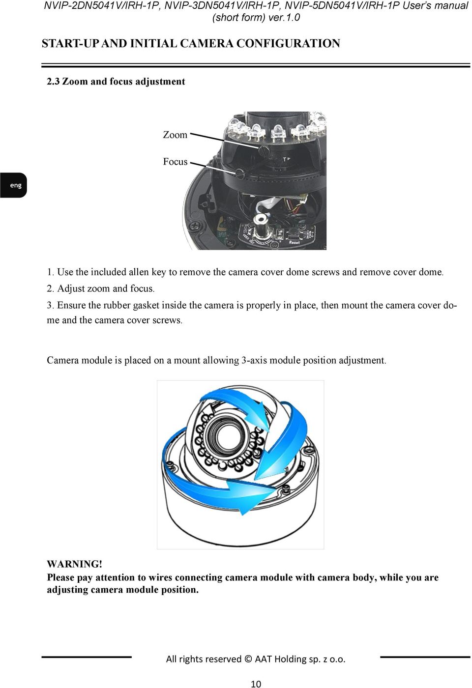 Ensure the rubber gasket inside the camera is properly in place, then mount the camera cover dome and the camera cover screws.