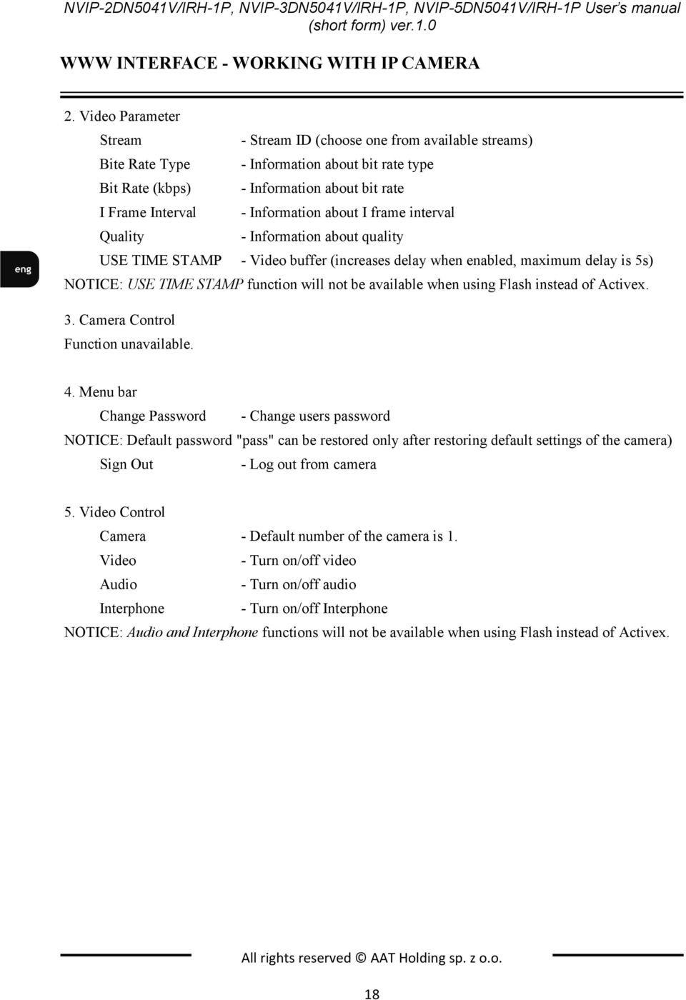 about I frame interval Quality - Information about quality USE TIME STAMP - Video buffer (increases delay when enabled, maximum delay is 5s) NOTICE: USE TIME STAMP function will not be available when