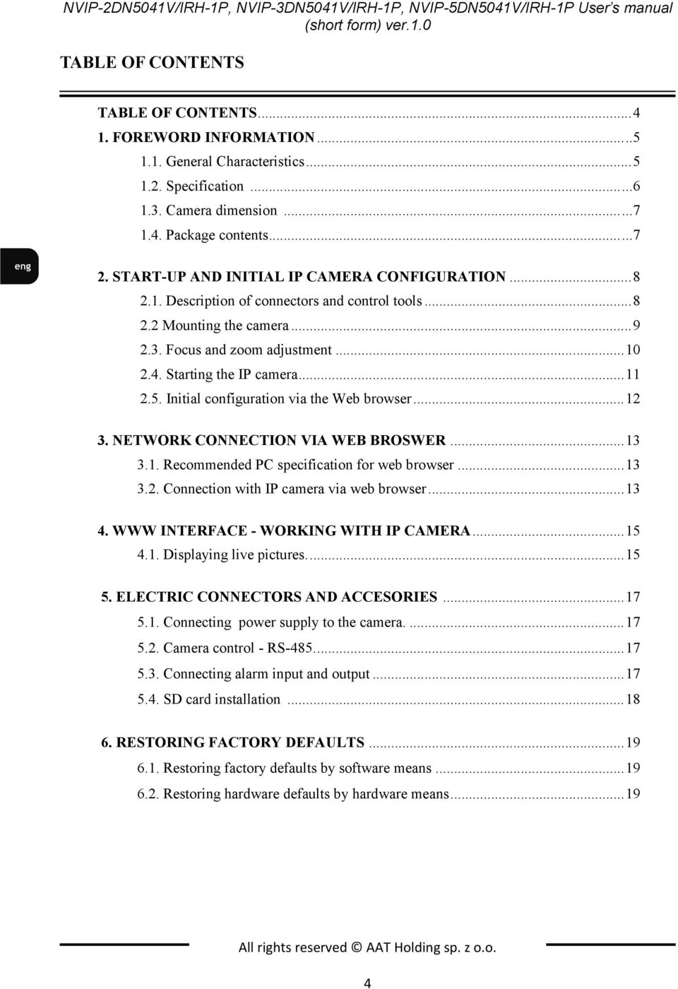 .. 9 2.3. Focus and zoom adjustment... 10 2.4. Starting the IP camera... 11 2.5. Initial configuration via the Web browser... 12 3. NETWORK CONNECTION VIA WEB BROSWER... 13 3.1. Recommended PC specification for web browser.