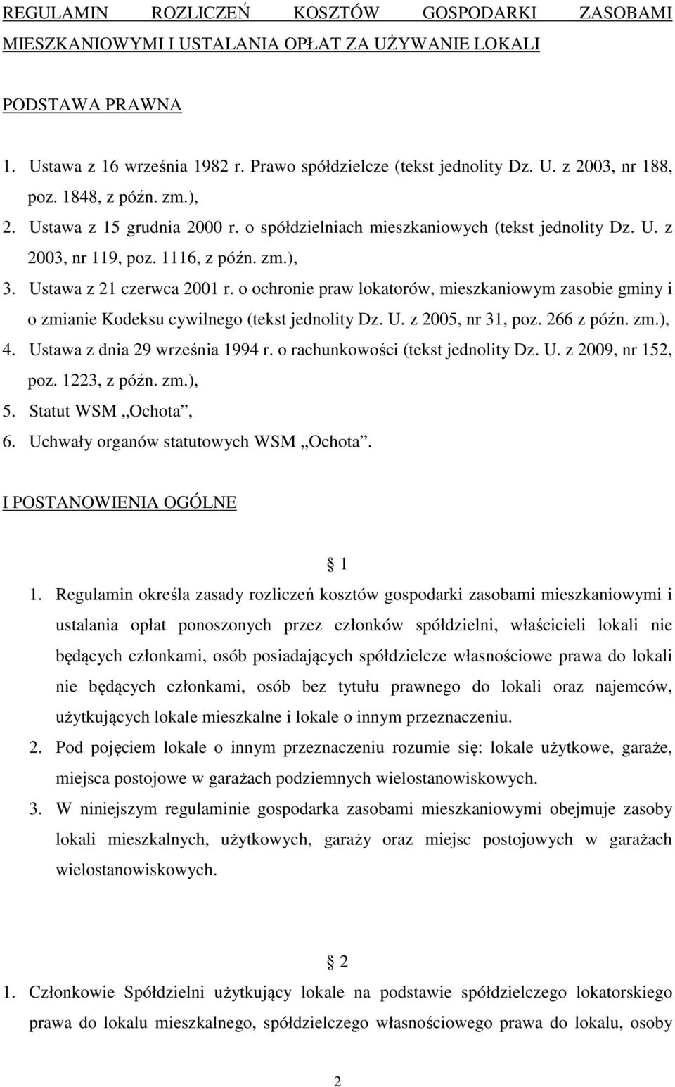 o ochronie praw lokatorów, mieszkaniowym zasobie gminy i o zmianie Kodeksu cywilnego (tekst jednolity Dz. U. z 2005, nr 31, poz. 266 z późn. zm.), 4. Ustawa z dnia 29 września 1994 r.