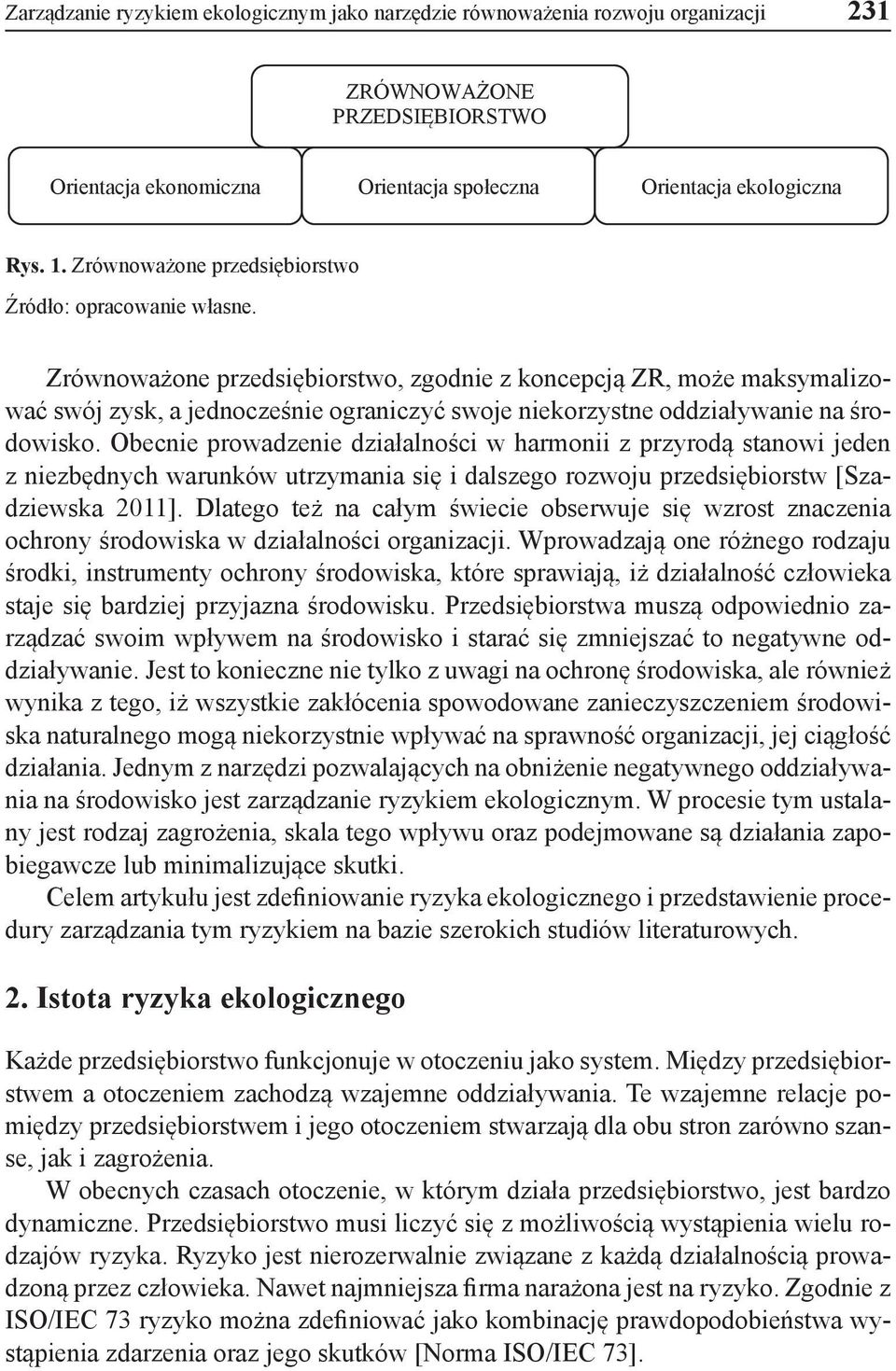 Zrównoważone przedsiębiorstwo, zgodnie z koncepcją ZR, może maksymalizować swój zysk, a jednocześnie ograniczyć swoje niekorzystne oddziaływanie na środowisko.