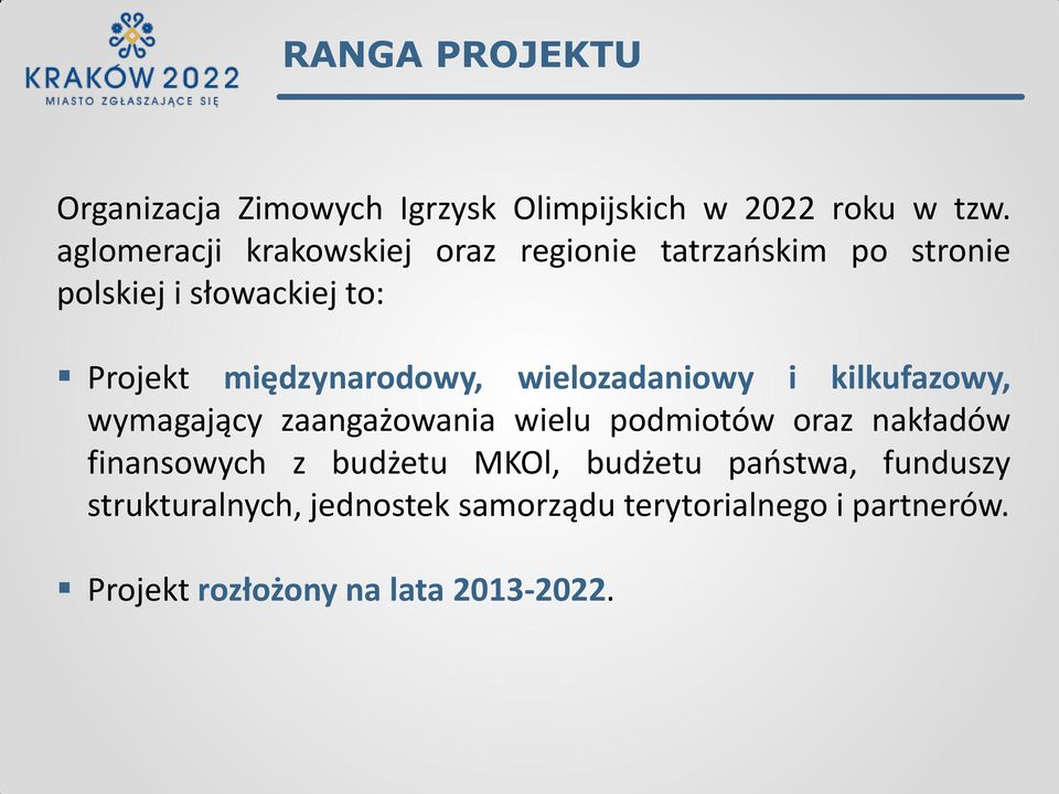 międzynarodowy, wielozadaniowy i kilkufazowy, wymagający zaangażowania wielu podmiotów oraz nakładów