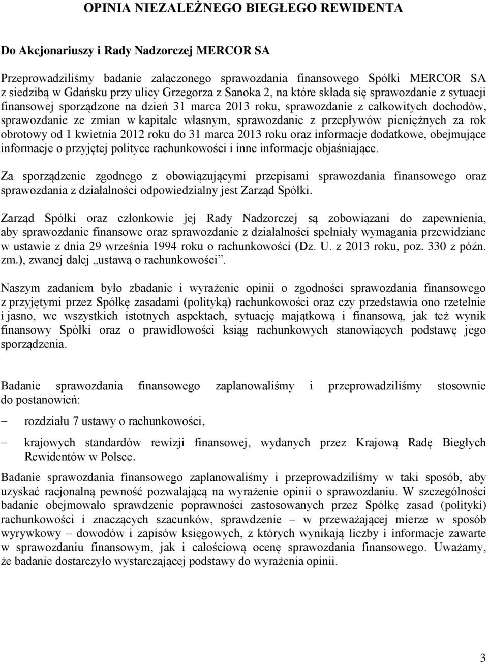 sprawozdanie z przepływów pieniężnych za rok obrotowy od 1 kwietnia 2012 roku do 31 marca 2013 roku oraz informacje dodatkowe, obejmujące informacje o przyjętej polityce rachunkowości i inne