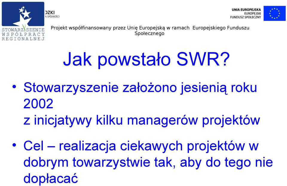 inicjatywy kilku managerów projektów Cel