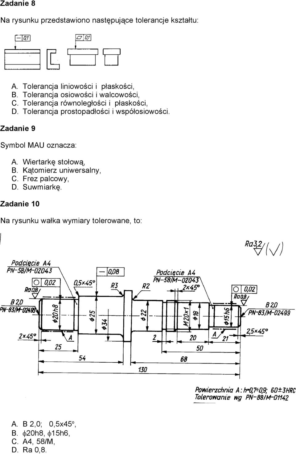 Tolerancja prostopadłości i współosiowości. Zadanie 9 Symbol MAU oznacza: A. Wiertarkę stołową, B.