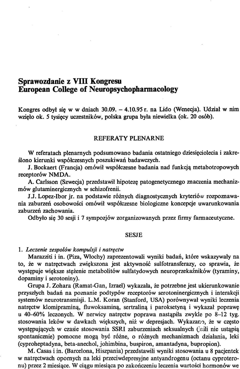 REFERATY PLENARNE W referatach plenarnych podsumowano badania ostatniego dziesięciolecia i zakreślono kierunki współczesnych poszukiwań badawczych. J.