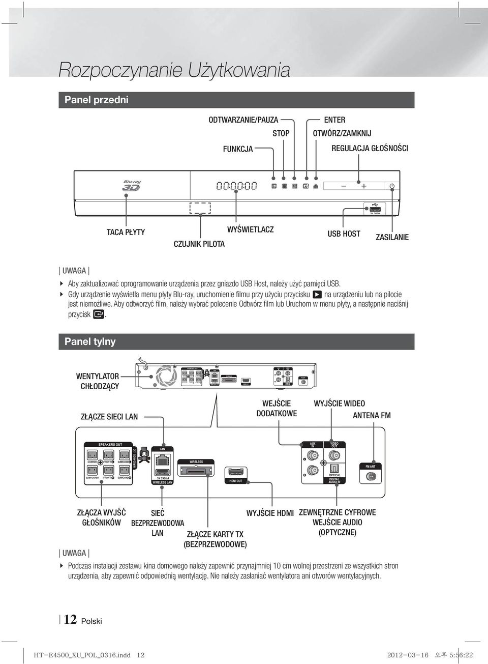 gniazdo USB Host, należy użyć pamięci USB. Gdy urządzenie wyświetla menu płyty Blu-ray, uruchomienie filmu przy użyciu przycisku 6 na urządzeniu lub na pilocie jest niemożliwe.