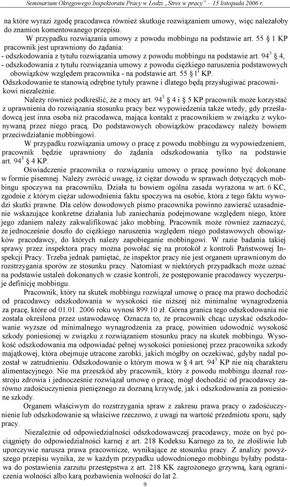 94 3 4, - odszkodowania z tytułu rozwiązania umowy z powodu ciężkiego naruszenia podstawowych obowiązków względem pracownika - na podstawie art. 55 l 1 KP.