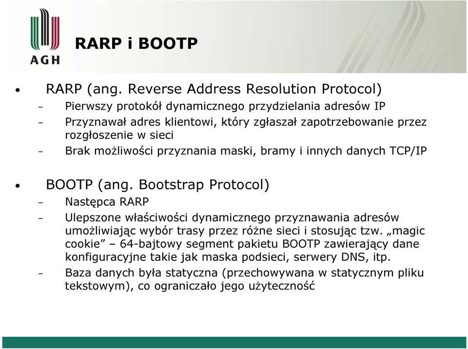 rozgłoszenie ł w sieci i Brak możliwości przyznania maski, bramy i innych danych TCP/IP BOOTP (ang.