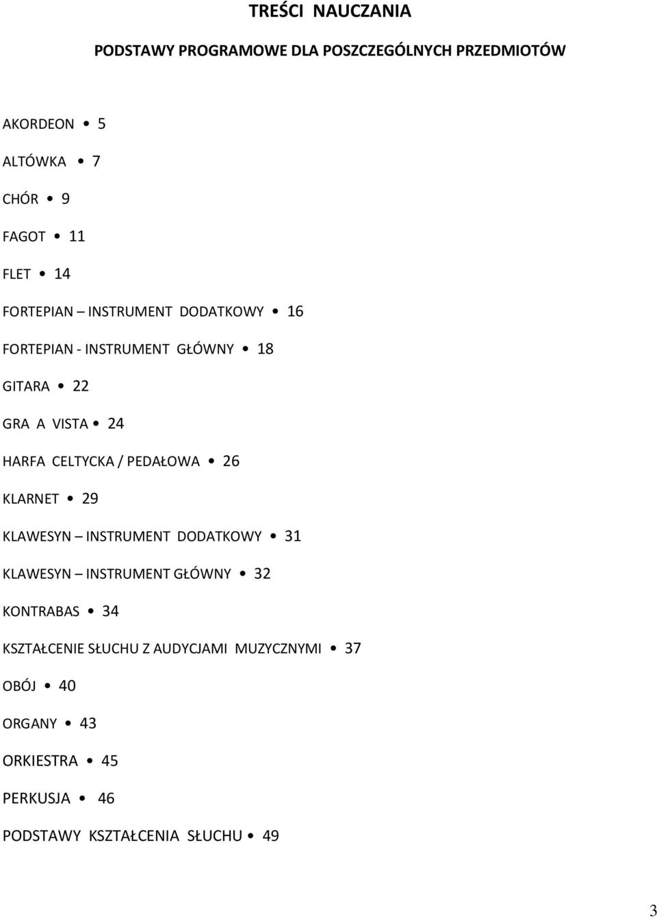 / PEDAŁOWA 26 KLARNET 29 KLAWESYN INSTRUMENT DODATKOWY 31 KLAWESYN INSTRUMENT GŁÓWNY 32 KONTRABAS 34