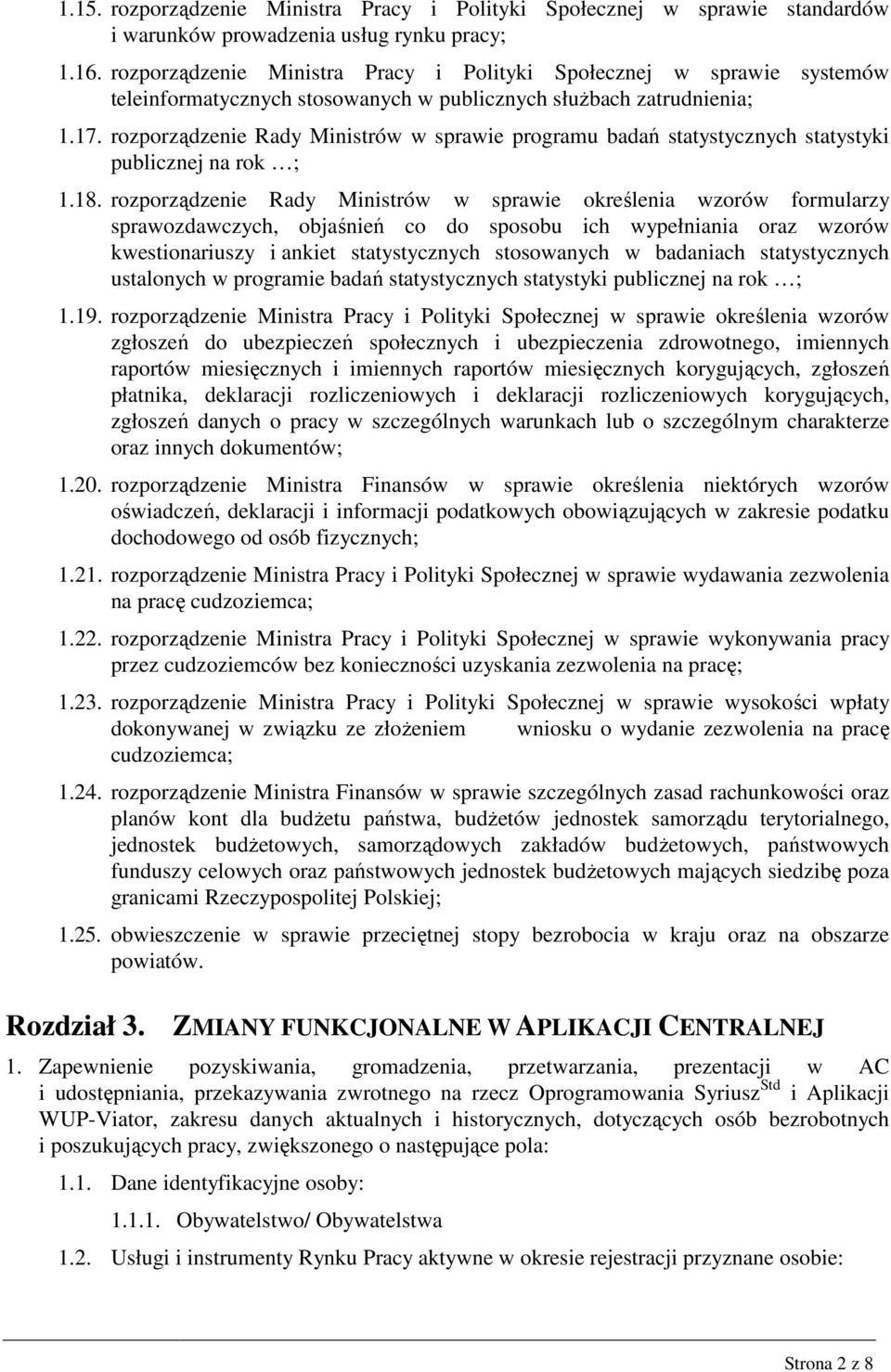 rozporządzenie Rady Ministrów w sprawie programu badań statystycznych statystyki publicznej na rok ; 1.18.