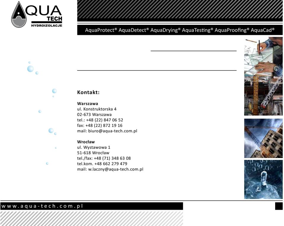 : +48 (22) 847 06 52 fax: +48 (22) 872 19 16 mail: biuro@aqua-tech.com.