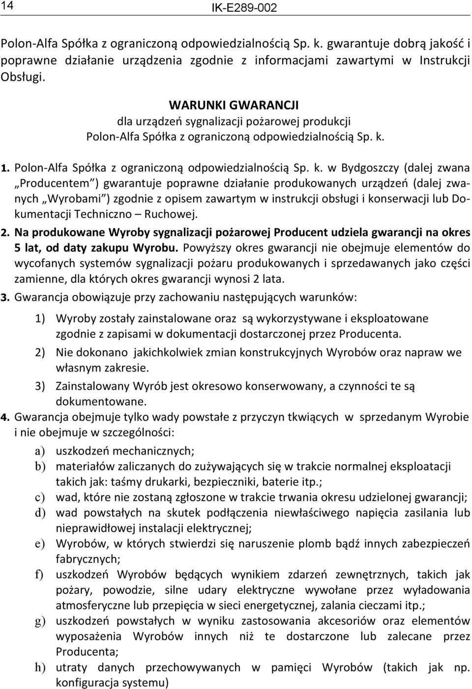 1. 2. 3. 4. Polon-Alfa Spółka z ograniczoną odpowiedzialnością Sp. k.