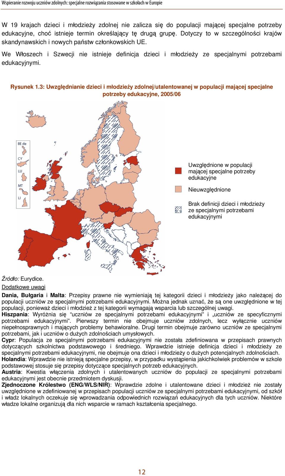 We Włoszech i Szwecji nie istnieje definicja dzieci i młodzieży ze specjalnymi potrzebami edukacyjnymi. Rysunek 1.