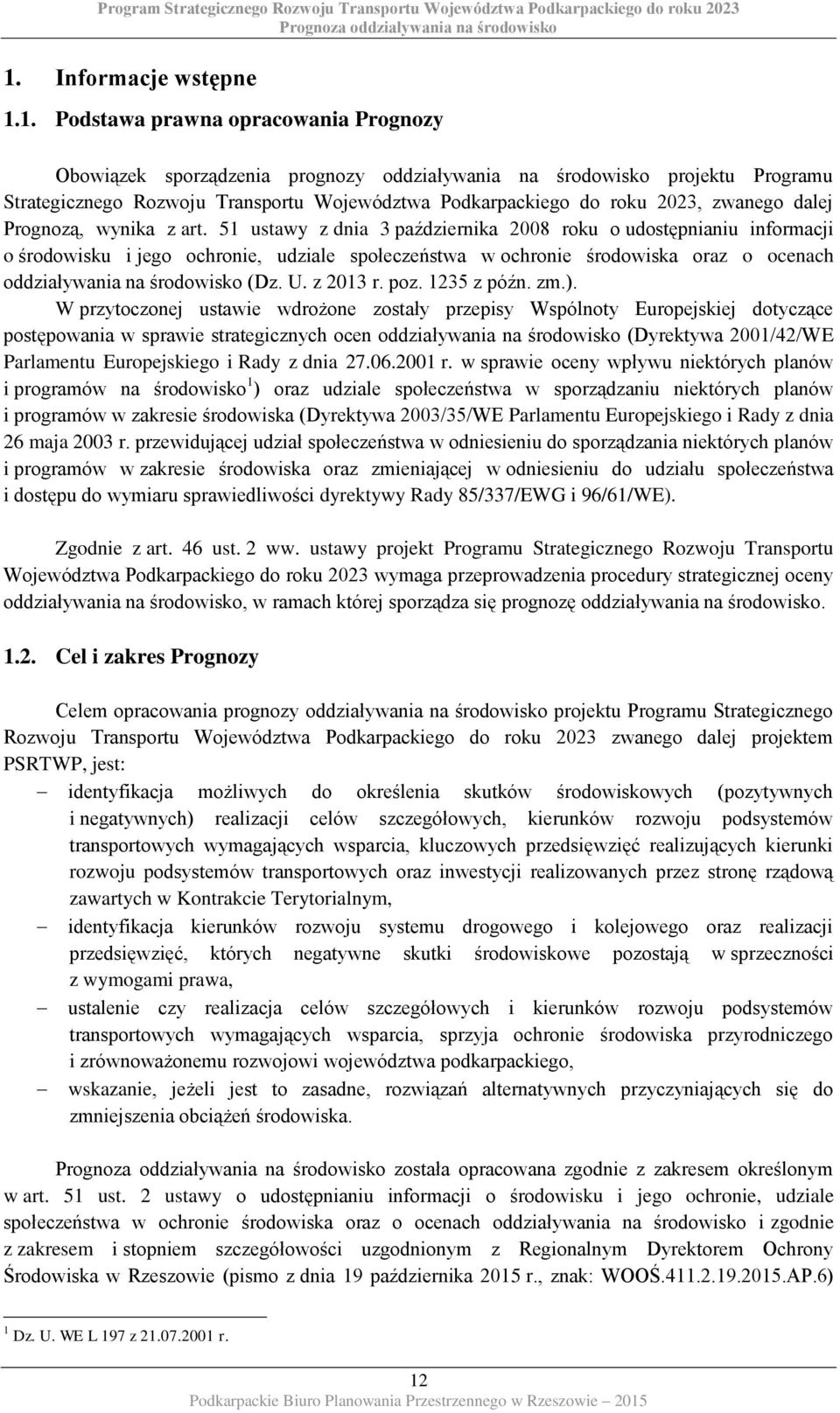 51 ustawy z dnia 3 października 2008 roku o udostępnianiu informacji o środowisku i jego ochronie, udziale społeczeństwa w ochronie środowiska oraz o ocenach oddziaływania na środowisko (Dz. U.