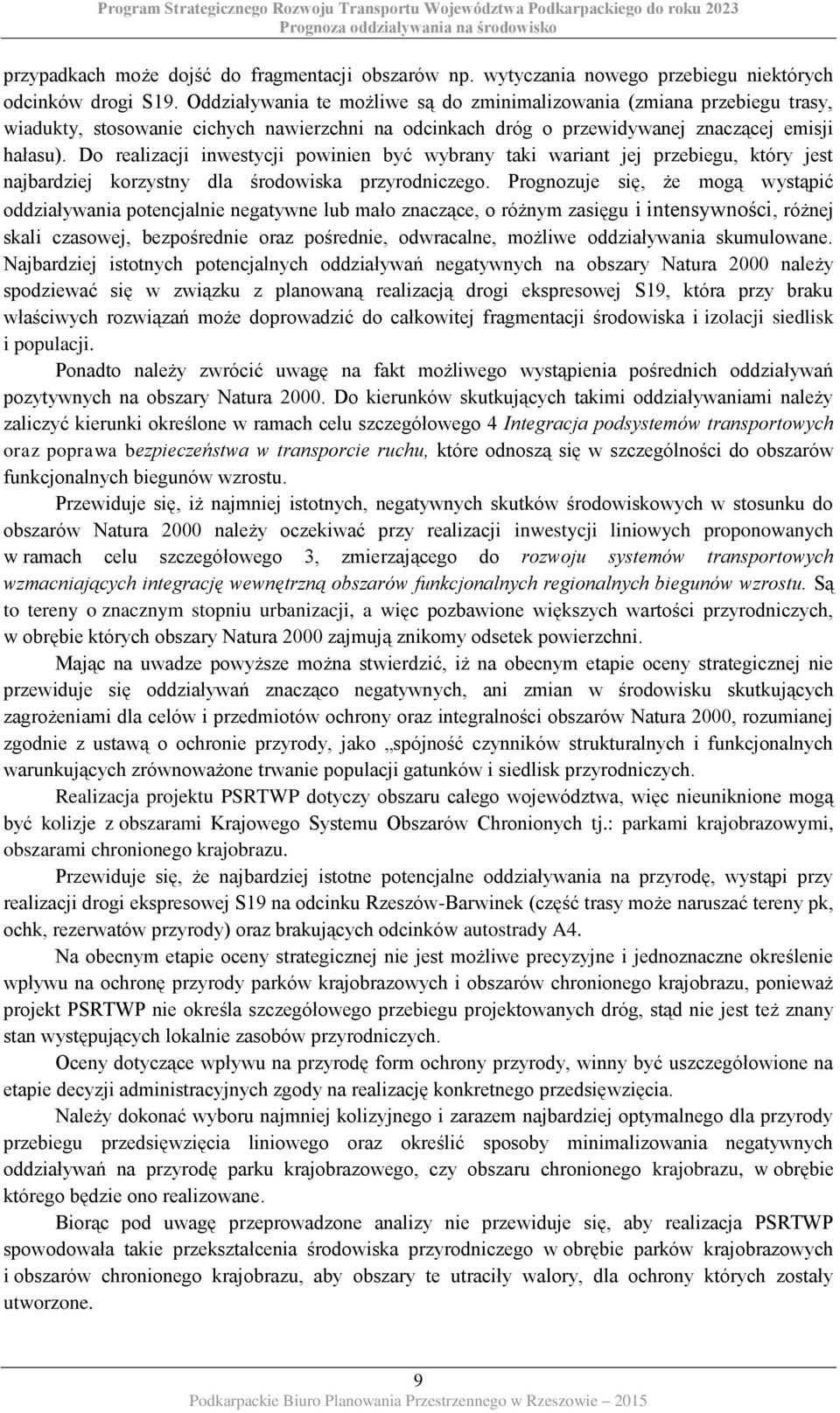 Do realizacji inwestycji powinien być wybrany taki wariant jej przebiegu, który jest najbardziej korzystny dla środowiska przyrodniczego.