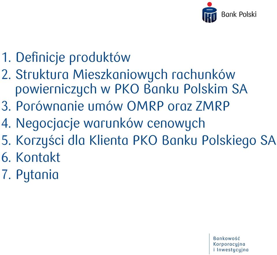 Banku Polskim SA 3. Porównanie umów OMRP oraz ZMRP 4.