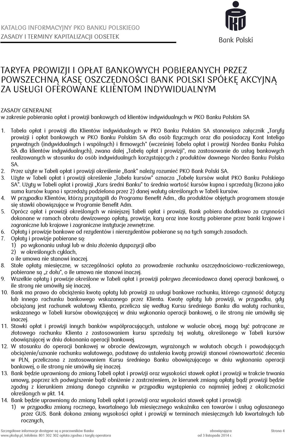 Tabela opłat i prowizji dla Klientów indywidualnych w PKO Banku Polskim SA stanowiąca załącznik Taryfy prowizji i opłat bankowych w PKO Banku Polskim SA dla osób fizycznych oraz dla posiadaczy Kont