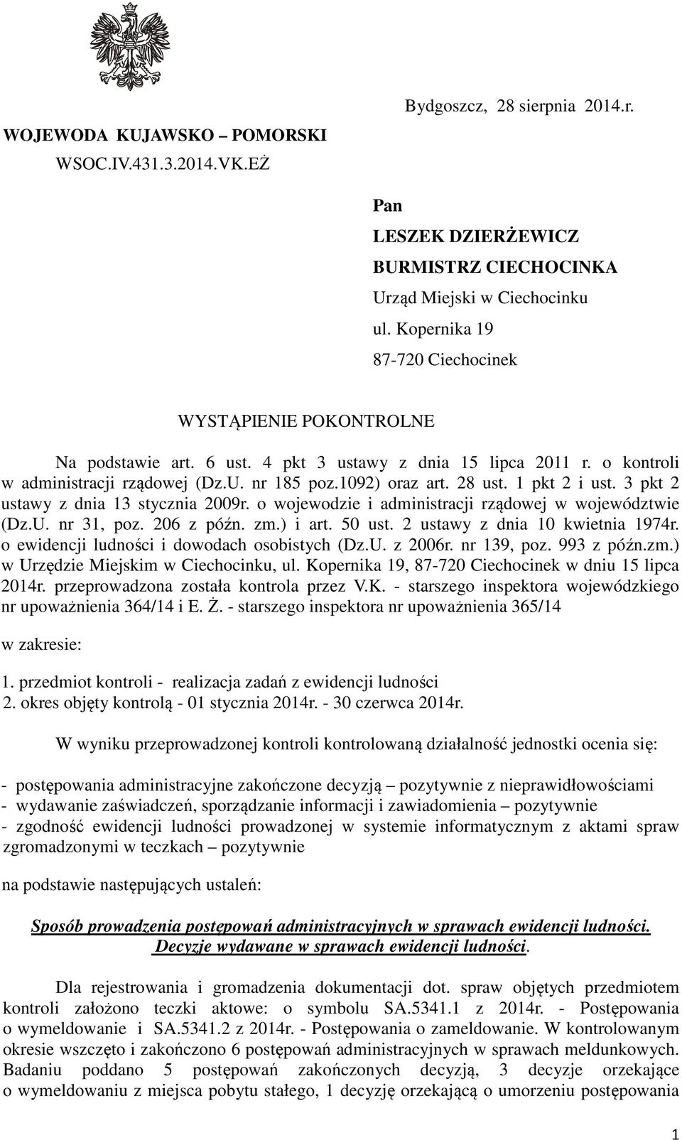 1 pkt 2 i ust. 3 pkt 2 ustawy z dnia 13 stycznia 2009r. o wojewodzie i administracji rządowej w województwie (Dz.U. nr 31, poz. 206 z późn. zm.) i art. 50 ust. 2 ustawy z dnia 10 kwietnia 1974r.