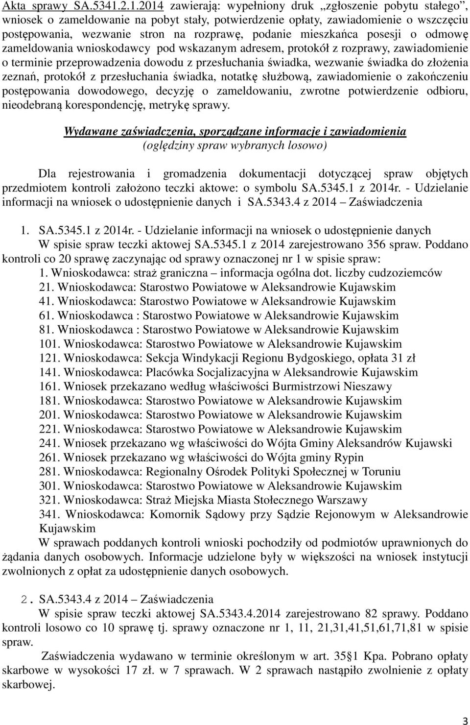 mieszkańca posesji o odmowę zameldowania wnioskodawcy pod wskazanym adresem, protokół z rozprawy, zawiadomienie o terminie przeprowadzenia dowodu z przesłuchania świadka, wezwanie świadka do złożenia
