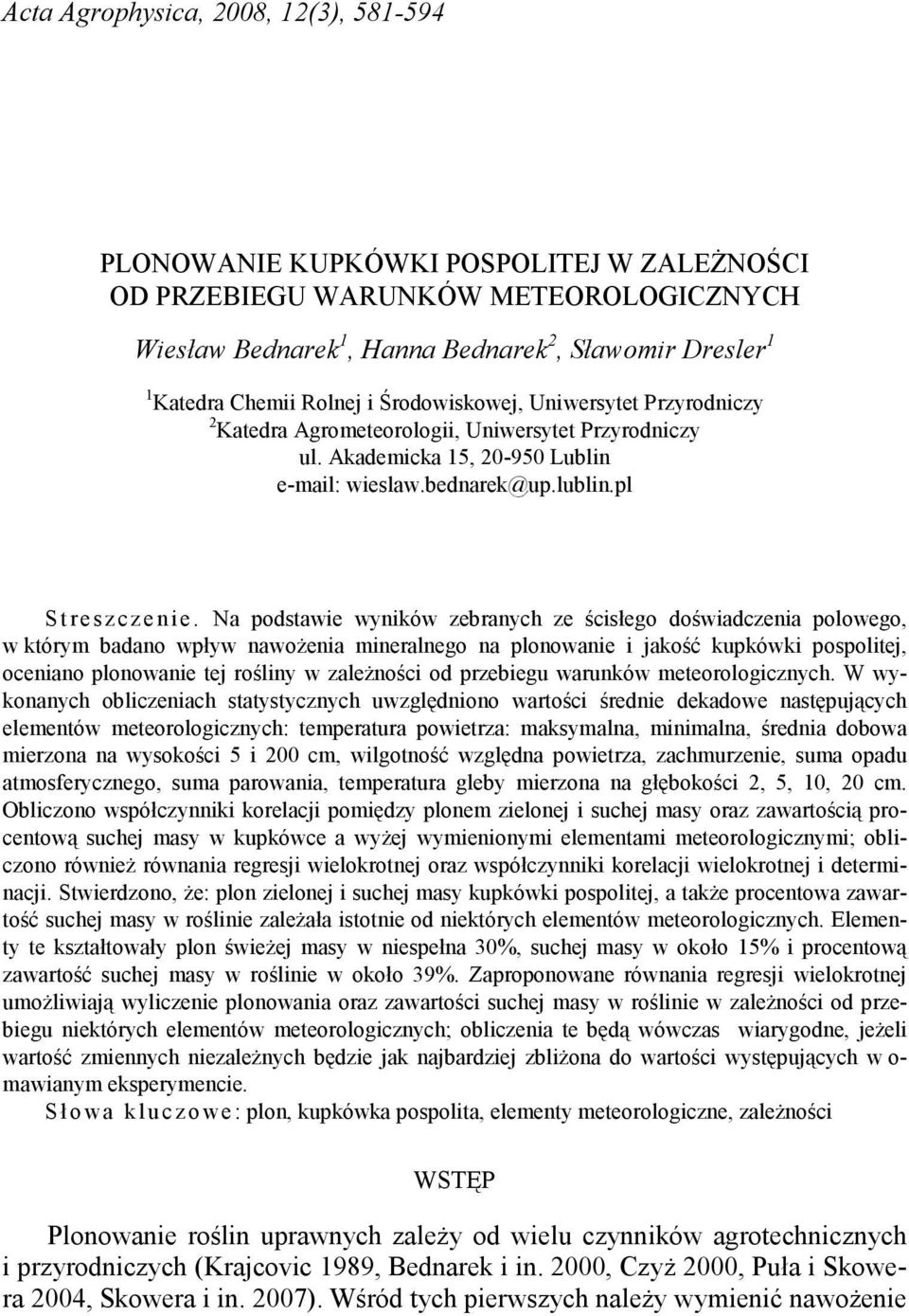 Na podstawie wyników zebranych ze ścisłego doświadczenia polowego, w którym badano wpływ nawoŝenia mineralnego na plonowanie i jakość kupkówki pospolitej, oceniano plonowanie tej rośliny w zaleŝności