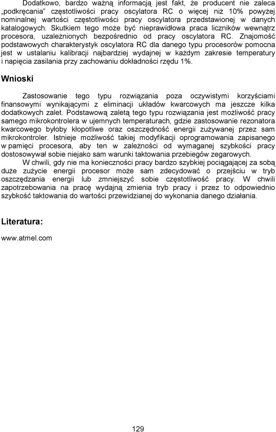 Znajomość podstawowych charakterystyk oscylatora RC dla danego typu procesorów pomocna jest w ustalaniu kalibracji najbardziej wydajnej w kaŝdym zakresie temperatury i napięcia zasilania przy