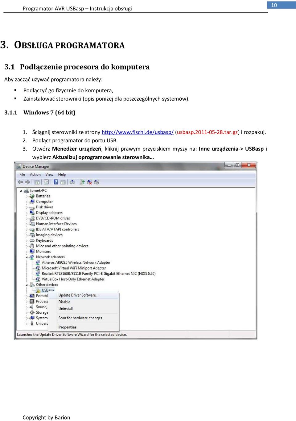 sterowniki (opis poniżej dla poszczególnych systemów). 3.1.1 Windows 7 (64 bit) 1. Ściągnij sterowniki ze strony http://www.