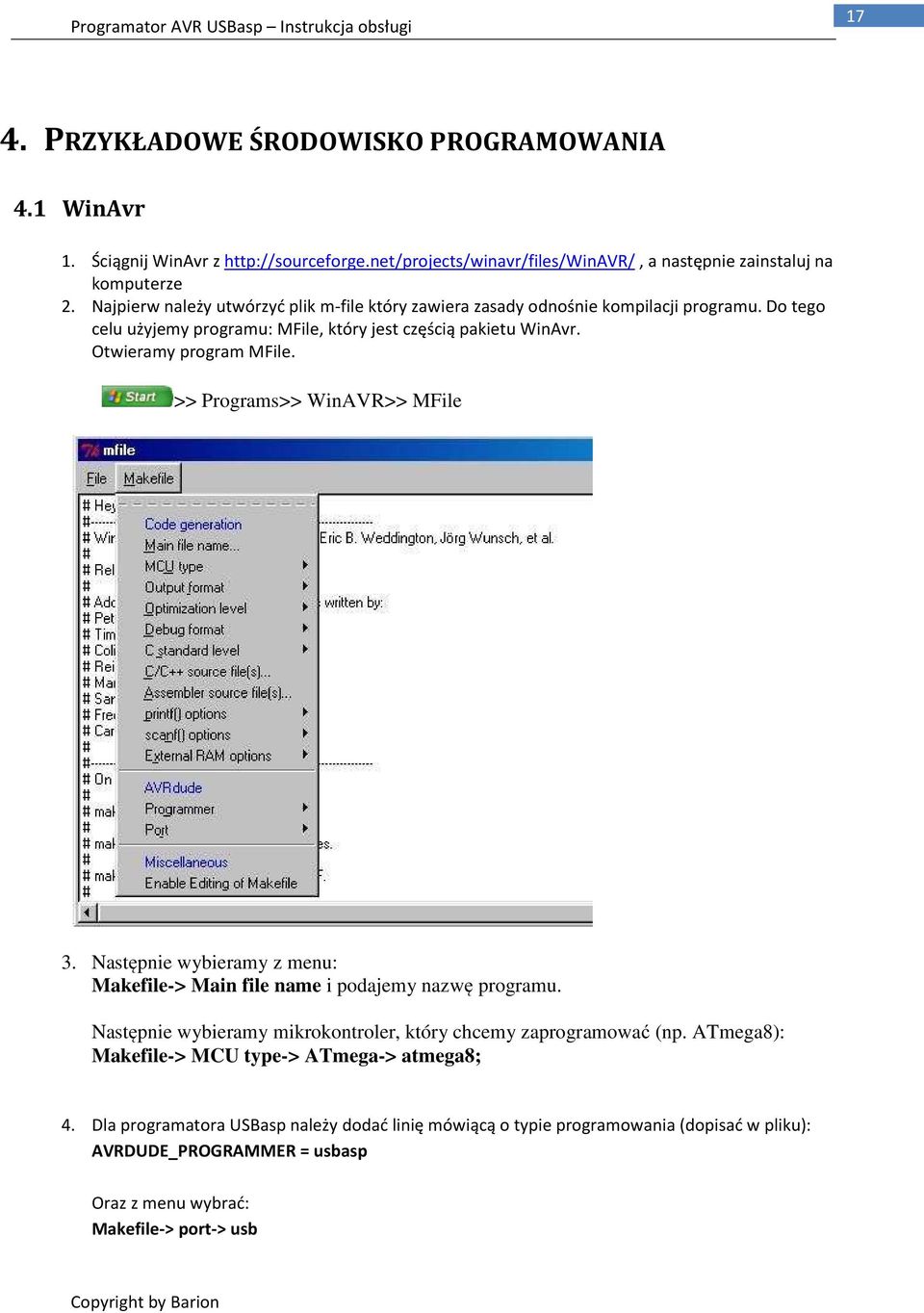 >> Programs>> WinAVR>> MFile 3. Następnie wybieramy z menu: Makefile-> Main file name i podajemy nazwę programu. Następnie wybieramy mikrokontroler, który chcemy zaprogramować (np.