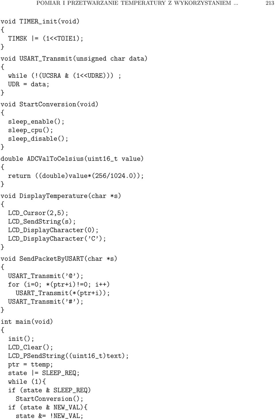 0)); void DisplayTemperature(char *s) LCD_Cursor(2,5); LCD_SendString(s); LCD_DisplayCharacter(0); LCD_DisplayCharacter( C ); void SendPacketByUSART(char *s) USART_Transmit( @ ); for (i=0;