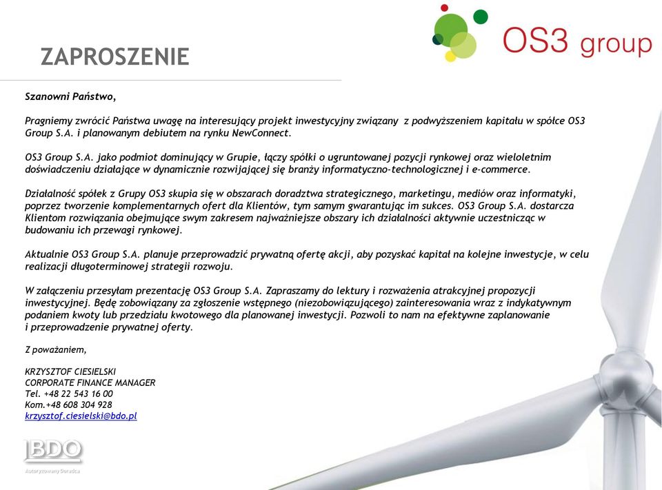 jako podmiot dominujący w Grupie, łączy spółki o ugruntowanej pozycji rynkowej oraz wieloletnim doświadczeniu działające w dynamicznie rozwijającej się branży informatyczno-technologicznej i