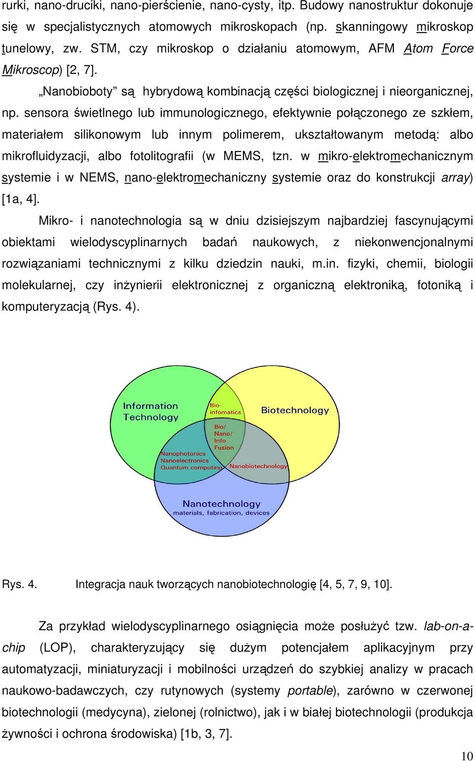 sensora świetlnego lub immunologicznego, efektywnie połączonego ze szkłem, materiałem silikonowym lub innym polimerem, ukształtowanym metodą: albo mikrofluidyzacji, albo fotolitografii (w MEMS, tzn.