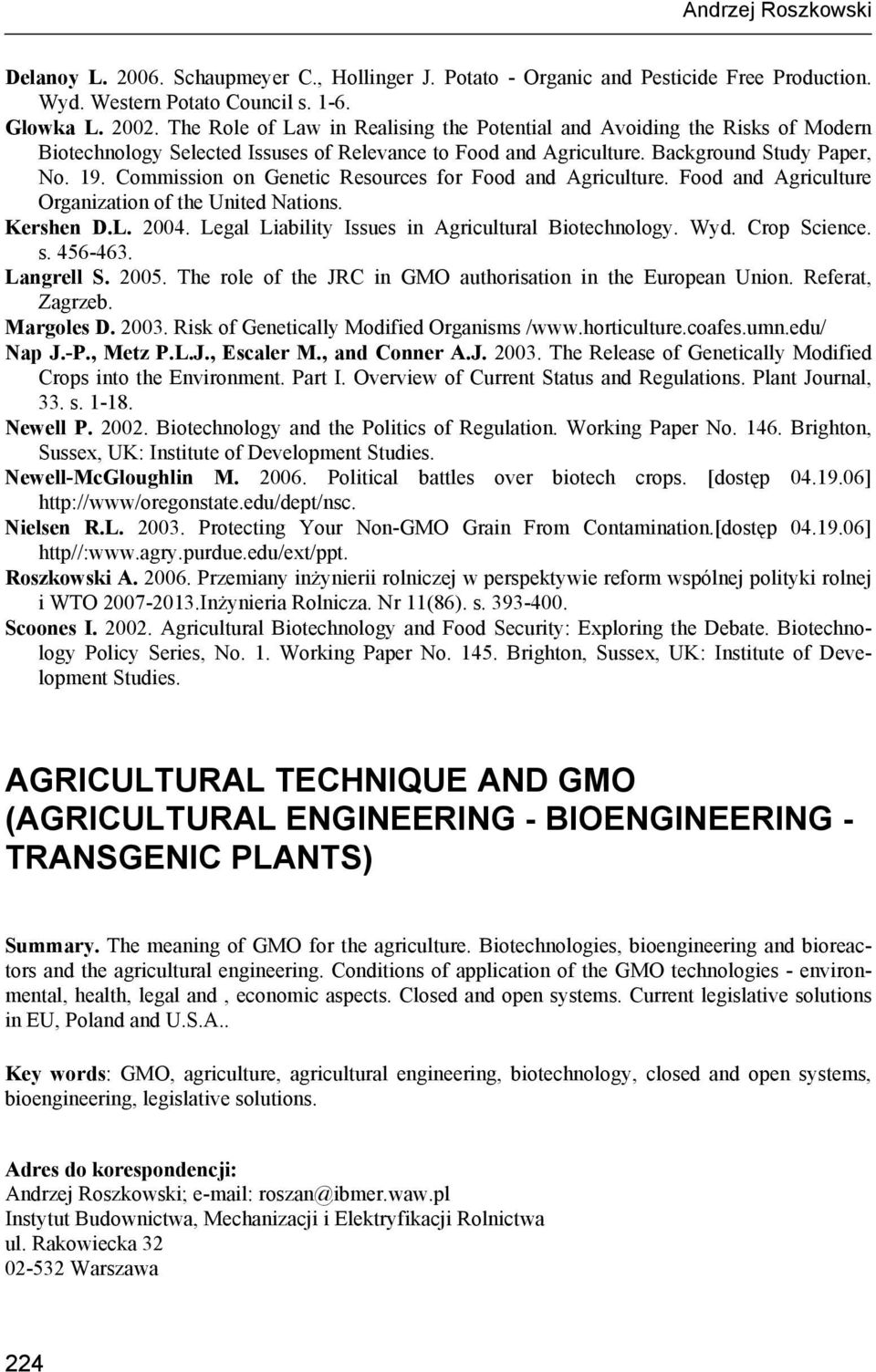 Commission on Genetic Resources for Food and Agriculture. Food and Agriculture Organization of the United Nations. Kershen D.L. 2004. Legal Liability Issues in Agricultural Biotechnology. Wyd.