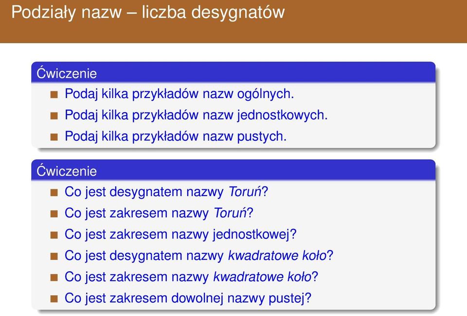 Ćwiczenie Co jest desygnatem nazwy Toruń? Co jest zakresem nazwy Toruń?