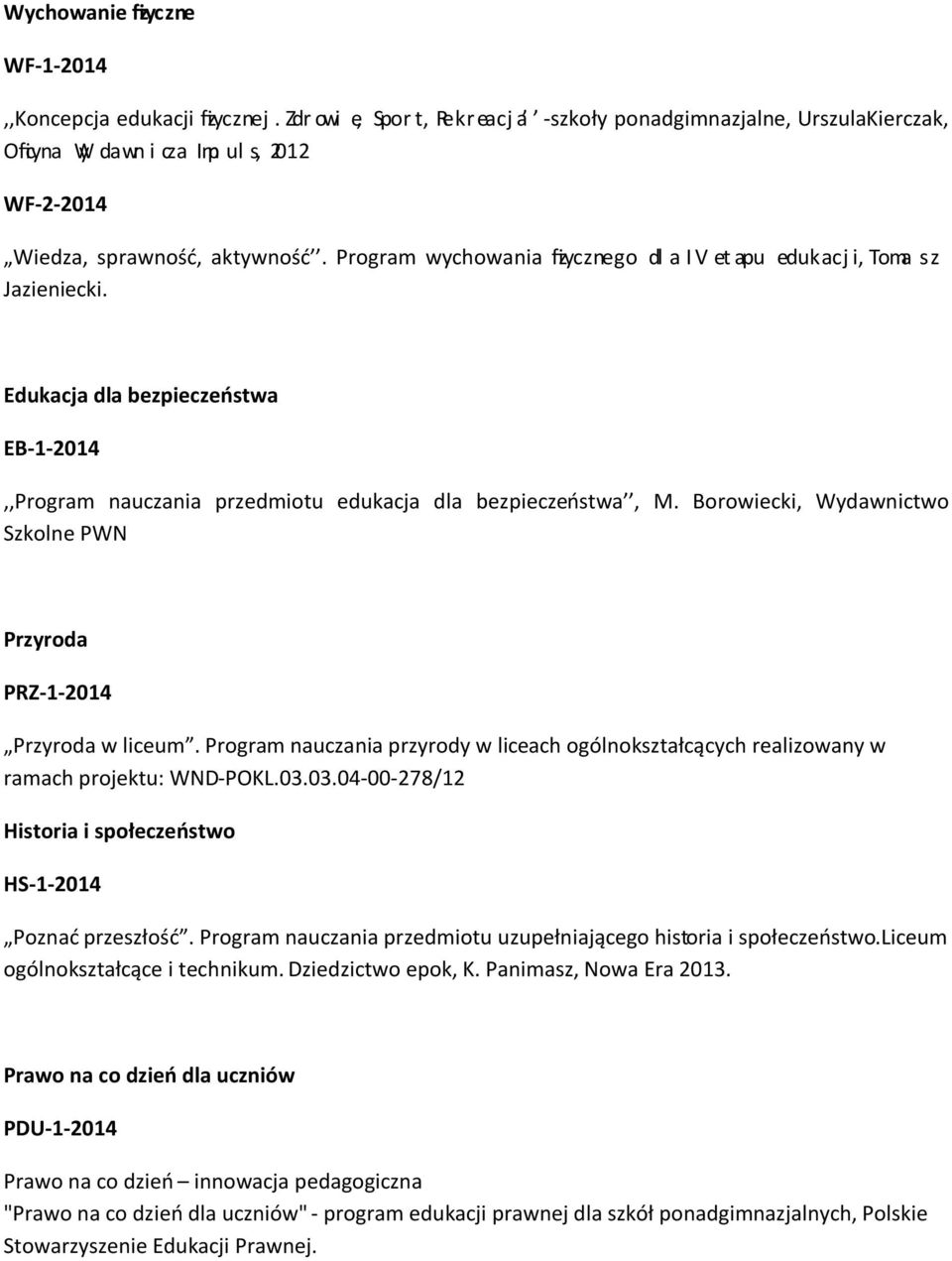 Program wychowania fizycznego dla IV etapu edukacji, Tomasz Jazieniecki. Edukacja dla bezpieczeństwa EB-1-2014,,Program nauczania przedmiotu edukacja dla bezpieczeństwa, M.