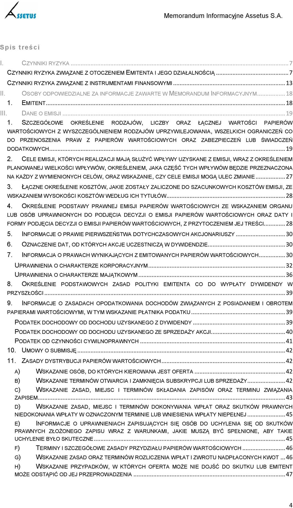 SZCZEGÓŁOWE OKREŚLENIE RODZAJÓW, LICZBY ORAZ ŁĄCZNEJ WARTOŚCI PAPIERÓW WARTOŚCIOWYCH Z WYSZCZEGÓLNIENIEM RODZAJÓW UPRZYWILEJOWANIA, WSZELKICH OGRANICZEŃ CO DO PRZENOSZENIA PRAW Z PAPIERÓW