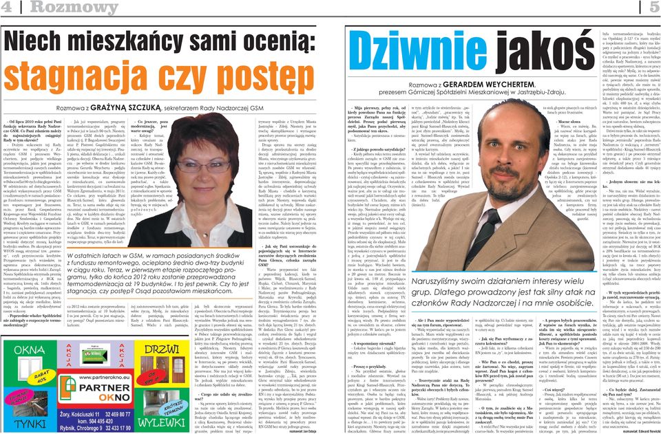 - Dużym sukcesem tej Rady, oczywiście we współpracy z Zarządem GSM i prezesem Weychertem, jest podjęcie wielkiego przedsięwzięcia, jakim jest program termomodernizacji naszych zasobów.