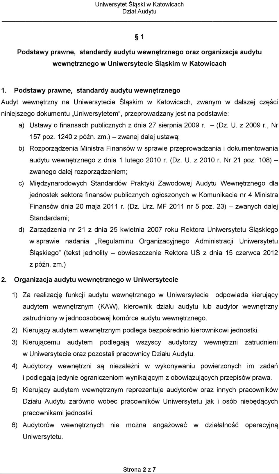 a) Ustawy o finansach publicznych z dnia 27 sierpnia 2009 r. (Dz. U. z 2009 r., Nr 157 poz. 1240 z późn. zm.