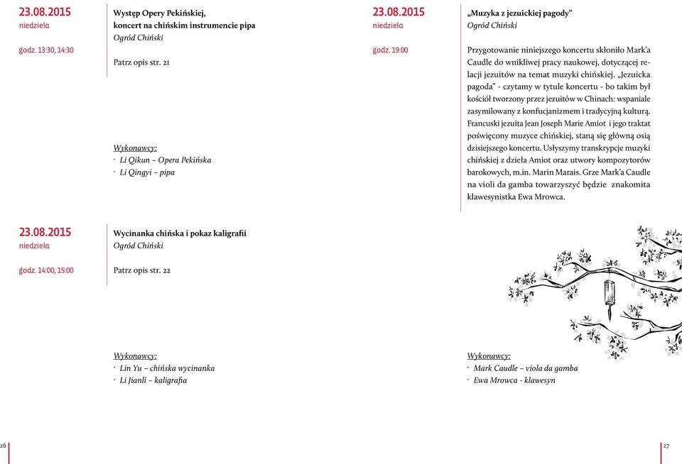 19:00 Przygotowanie niniejszego koncertu skłoniło Mark a Caudle do wnikliwej pracy naukowej, dotyczącej relacji jezuitów na temat muzyki chińskiej.