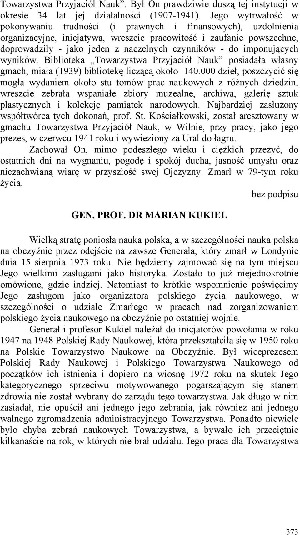 - do imponujących wyników. Biblioteka Towarzystwa Przyjaciół Nauk posiadała własny gmach, miała (1939) bibliotekę liczącą około 140.