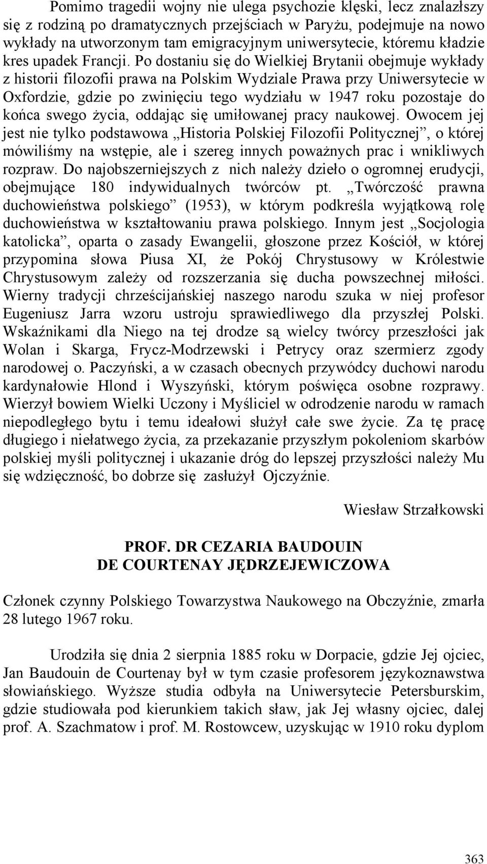 Po dostaniu się do Wielkiej Brytanii obejmuje wykłady z historii filozofii prawa na Polskim Wydziale Prawa przy Uniwersytecie w Oxfordzie, gdzie po zwinięciu tego wydziału w 1947 roku pozostaje do