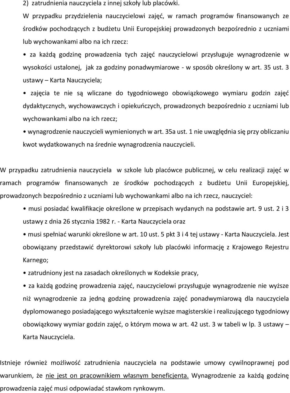 rzecz: za każdą godzinę prowadzenia tych zajęć nauczycielowi przysługuje wynagrodzenie w wysokości ustalonej, jak za godziny ponadwymiarowe - w sposób określony w art. 35 ust.