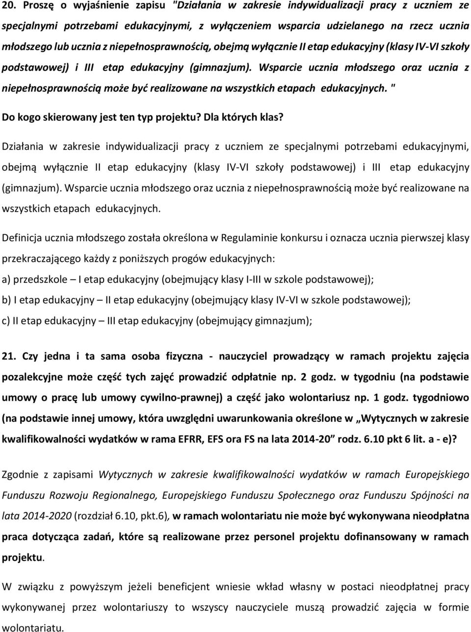 Wsparcie ucznia młodszego oraz ucznia z niepełnosprawnością może być realizowane na wszystkich etapach edukacyjnych. " Do kogo skierowany jest ten typ projektu? Dla których klas?
