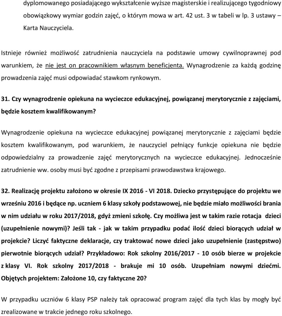 Wynagrodzenie za każdą godzinę prowadzenia zajęć musi odpowiadać stawkom rynkowym. 31.