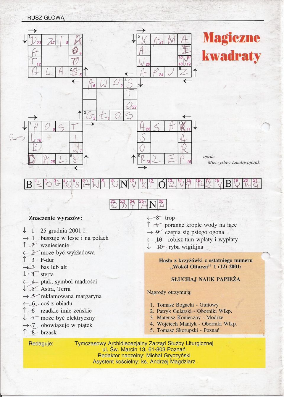 obiadu i,.---o rzadkie imie zenskie J- ;:r- moze byc elektryczny ~ \L obowiazuje w piatek i ':-8- brzask ~ trop i ~'poranne krople wody na lace ~~ czepia sie psiego ogona f-).