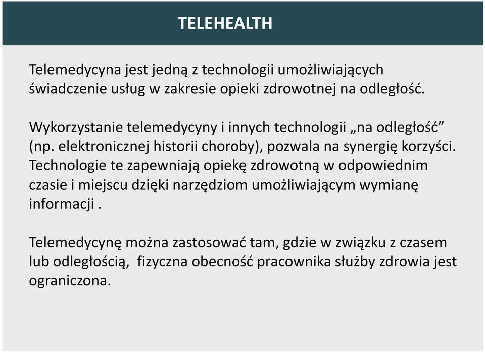 Technologie te zapewniają opiekę zdrowotną w odpowiednim czasie i miejscu dzięki narzędziom umożliwiającym wymianę informacji.