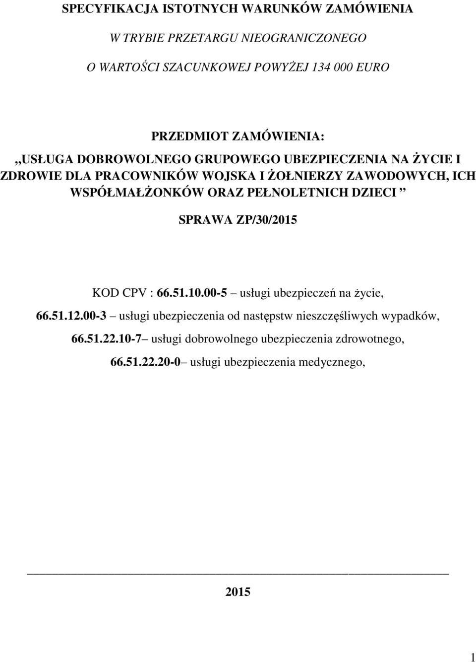 WSPÓŁMAŁŻONKÓW ORAZ PEŁNOLETNICH DZIECI SPRAWA ZP/30/2015 KOD CPV : 66.51.10.00-5 usługi ubezpieczeń na życie, 66.51.12.