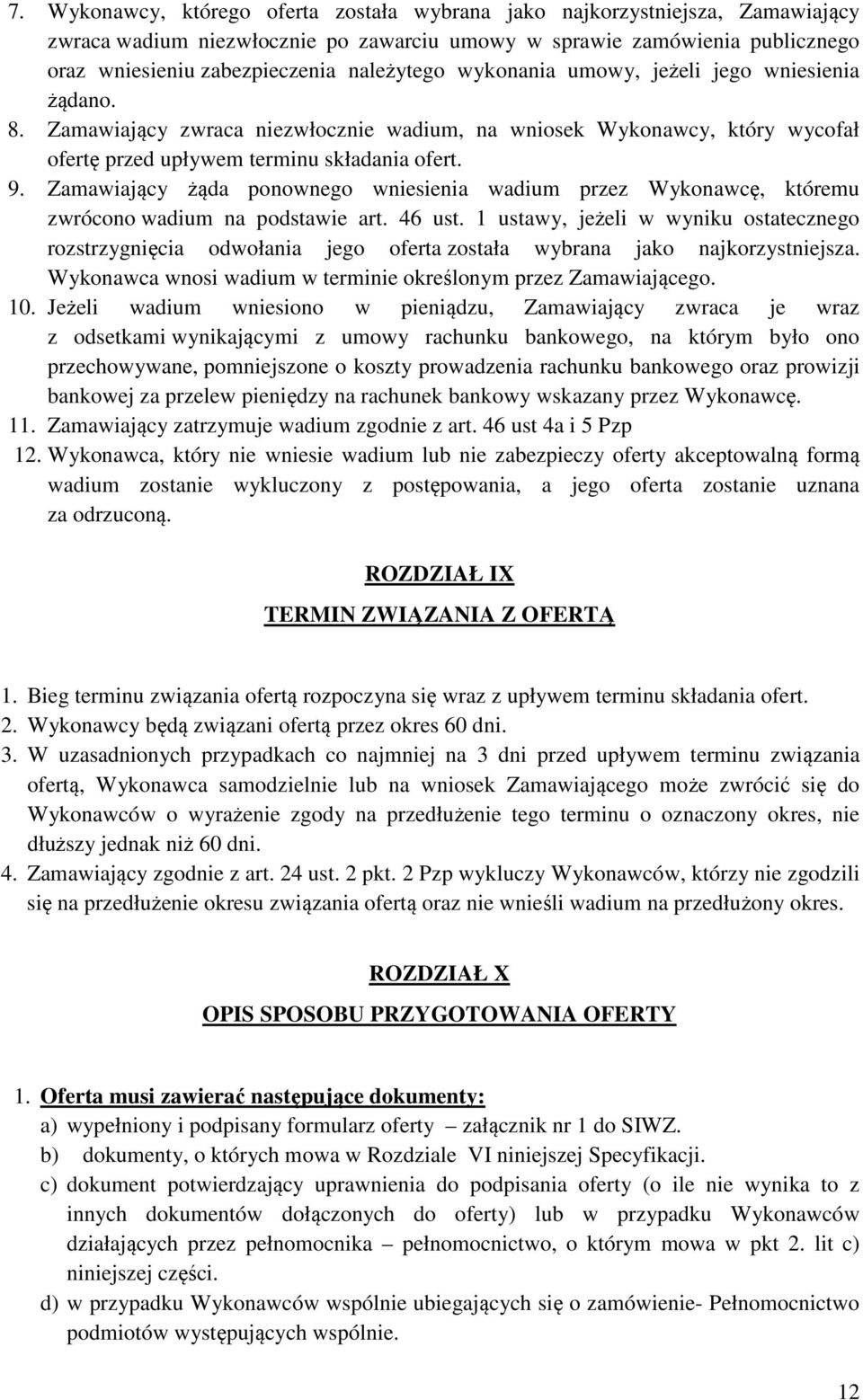 Zamawiający żąda ponownego wniesienia wadium przez Wykonawcę, któremu zwrócono wadium na podstawie art. 46 ust.