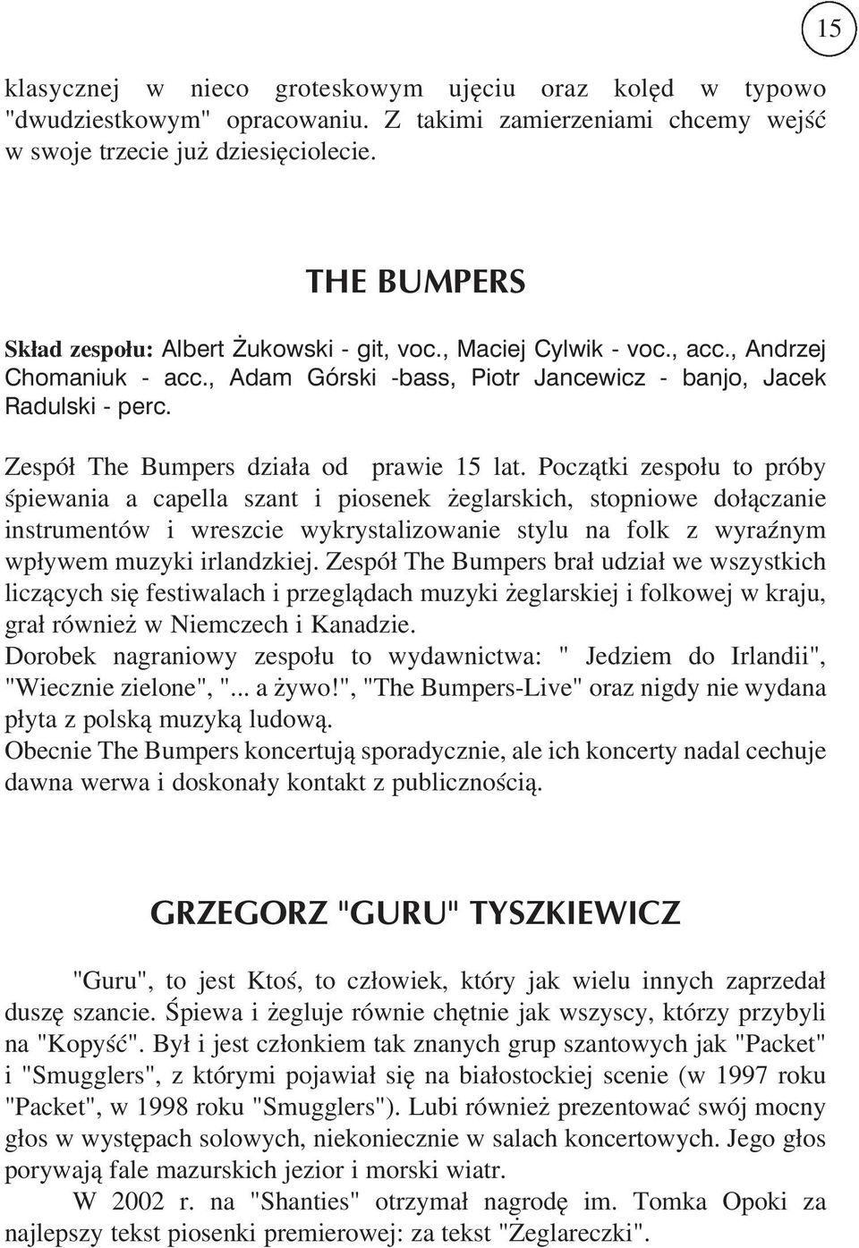 Zespół The Bumpers działa od prawie 15 lat.